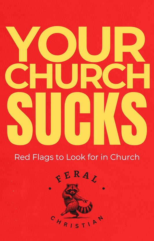 Your Church Sucks - Red Flags to Look for in Church