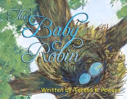 The Baby Robin- A Tale of a Robin Family to Explain Loss to a Young Child