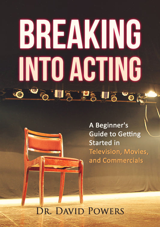 Breaking into Acting by Dr. David Powers