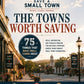 The Towns Worth Saving - 75 Things That Make Small Towns Great - PDF Copy