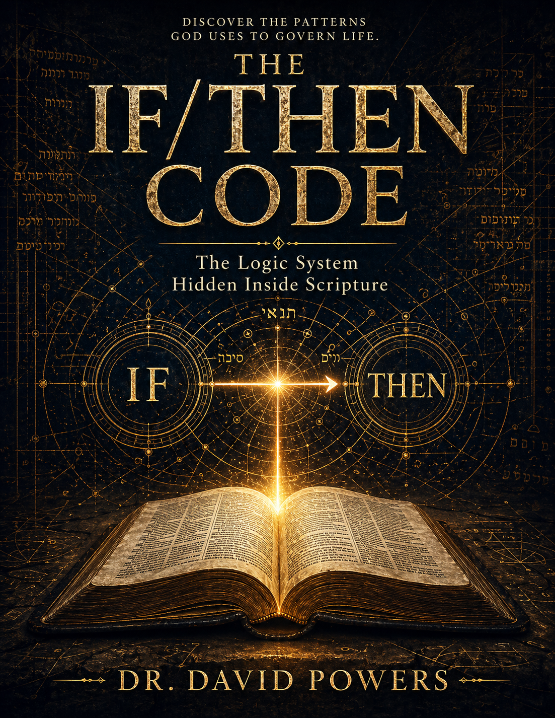 The If Then Code – the Logic System Hidden Inside Scripture
