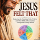 Jesus Felt That - Exploring the Emotional Life of Christ and Other Biblical Personalities Through the Feelings Wheel